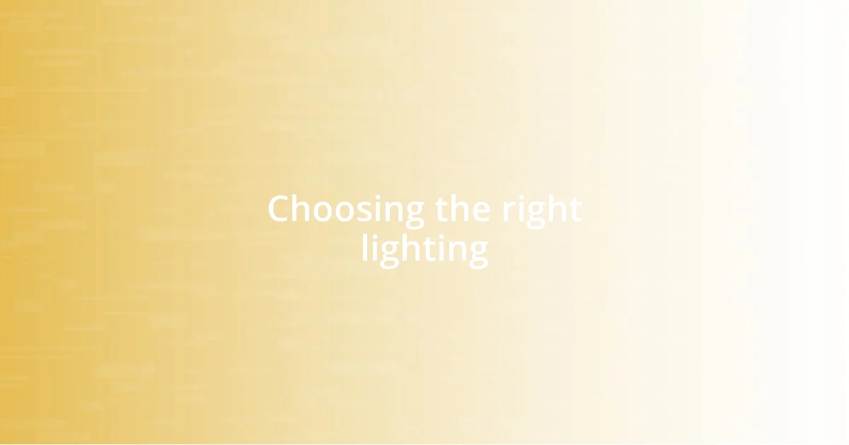 Choosing the right lighting